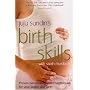 Birth Skills: Proven Pain-management Techniques for Your Labour and Birth