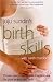 Birth Skills: Proven Pain-management Techniques for Your Labour and Birth