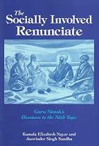 The Socially Involved Renunciate: Guru Nanak's Discourse to the Nath Yogis