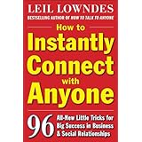 How to Instantly Connect with Anyone: 96 All-New Little Tricks for Big Success in Relationships