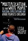 "Multiplication Is for White People": Raising Expectations for Other Peoples Children