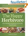 The Happy Herbivore Cookbook: Over 175 Delicious Fat-Free & Low-Fat Vegan Recipes