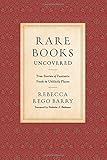 Rare Books Uncovered: True Stories of Fantastic Finds in Unlikely Places