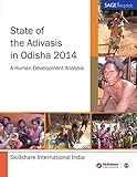 State of the Adivasis in Odisha 2014 : a human development analysis