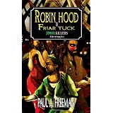 Robin Hood and Friar Tuck: Zombie Killers - A Canterbury Taleby Paul A. Freeman