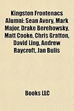 Kingston Frontenacs Alumni: Sean Avery, Mark Major, Drake Berehowsky, Matt Cooke, Chris Gratton, David Ling, Andrew Raycroft, Jan Bulis-