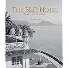 The E&O Hotel: Pearl of Penang by Ilsa Sharp