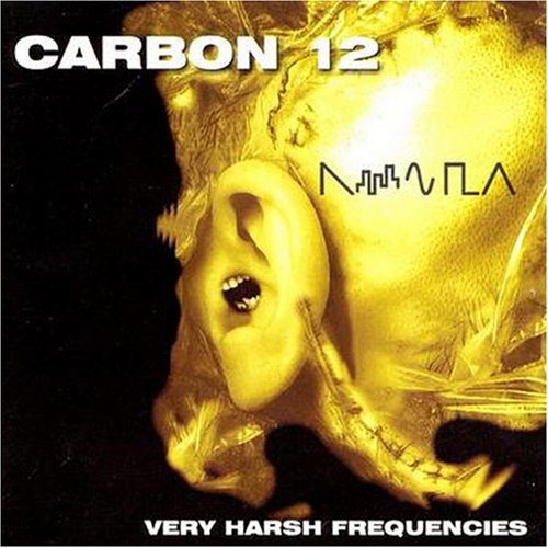 Carbon 12 - Very Harsh Frequencies - Zortam Music