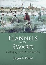 Flannels on the Sward: History of Cricket in Americas(Color Edition) Flannels on the Sward: History of Cricket in Americas(Color Edition)