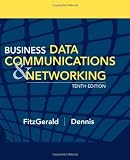By Jerry FitzGerald, Alan Dennis: Business Data Communications and Networking Tenth (10th) Edition
