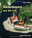 Niederbayern aus der Luft: Bildband