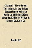 Channel 15 Low-Power TV Stations in the United States: Wnya, Kvhc-LP, Kado-LP, Wllb-LP, K15cn, Wrep-LP, K15hd-D, W15co-D, Kmum-CA, Kmjt-CA