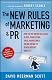 The New Rules of Marketing and PR: How to Use News Releases, Blogs, Podcasting, Viral Marketing and Online Media to Reach Buyers Directly