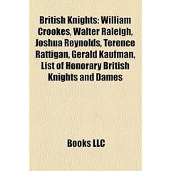 British knights: William Crookes, Walter Raleigh, Joshua Reynolds, Terence Rattigan, Gerald Kaufman, Maurice Bowra, Campbell Adamson, Nicholas Serota, ... Stanley Spencer, Charles James Napier, Sir