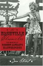 "Nashville" Chronicles: The Making of Robert Altman's Masterpiece