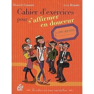 Cahier d'exercices pour s'affirmer en douceur