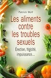 Les aliments contre les troubles sexuels : Erection, frigidit�, impuissance