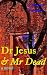 Dr Jesus and Mr Dead
