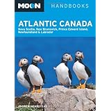 Moon Atlantic Canada: Nova Scotia, New Brunswick, Prince Edward Island, Newfoundland, and Labrador (Moon Handbooks)