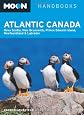 Moon Atlantic Canada: Nova Scotia, New Brunswick, Prince Edward Island, Newfoundland and Labrador (Moon Guides)