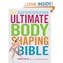 The Ultimate Body Shaping Bible: Get in the Best Shape of Your Life with Targeted Workouts That Tone and Tighten Everything