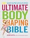 The Ultimate Body Shaping Bible: Get in the Best Shape of Your Life with Targeted Workouts That Tone and Tighten Everything