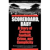 Scoreboard, Baby: A Story of College Football, Crime, and Complicity
