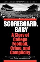 Scoreboard, Baby: A Story of College Football, Crime, and Complicity