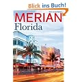 MERIAN Florida: Miami - Unterwegs in Amerikas Latino-Hauptstadt. Natur - Abenteuertour durch die Everglades. Keys - Karibik-Feeling in Floridas S�den (MERIAN Hefte)