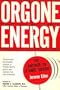 Orgone Energy the Answer to Atomic Suicide