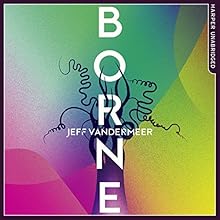 Borne Audiobook by Jeff VanderMeer Narrated by Bahni Turpin
