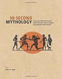 30-second mythology : the 50 most important Greek and Roman myths, monsters, heroes and gods, each explained in half a minute