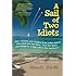 A Sail of Two Idiots: 100+ Lessons and Laughs from a Non-Sailor  Who Quit the Rat Race, Took the Helm, and Sailed to a New Life in the Caribbean