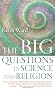 The Big Questions in Science and Religion