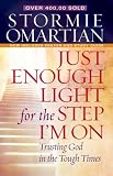 Just Enough Light for the Step I'm On: Trusting God in the Tough Times