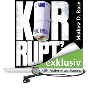 Korrupt?. Wie unsere Politiker und Parteien sich bereichern - und uns verkaufen
