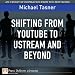 Shifting from YouTube to Ustream and Beyond