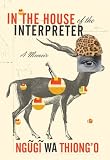 In the house of the interpreter : a memoir