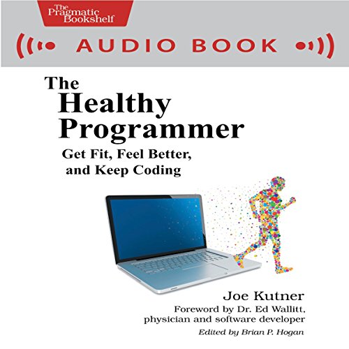 the healthy programmer get fit feel better and keep coding