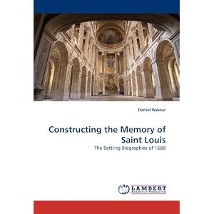 Constructing the Memory of Saint Louis: The Battling Biographies of 1688