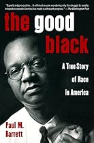 The Good Black: A True Story of Race in America