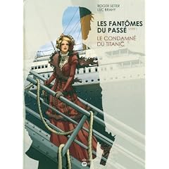 Les fant�mes du passe - tome 1 le condamn� du titanic