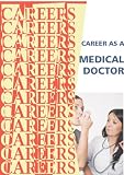 Career as a Medical Doctor (Careers Ebooks)