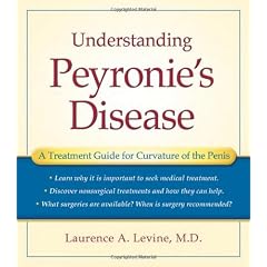 Understanding Peyronies Disease: A Treatment Guide for Curvature of the Penis by Laurence A. Levine