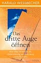 Das dritte Auge öffnen: Eine neue Dimension der Wahrnehmung und Entfaltung mentaler Kräfte