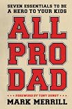 All Pro Dad: Seven Essentials to Be a Hero to Your Kids