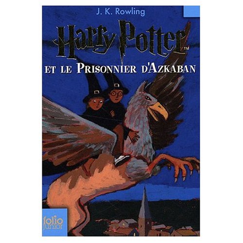 Harry Potter et Le Prisonnier d'azkaban / Harry Potter and the Prisoner of Azkaban (Harry Potter Series Volume 3) (French Edition)