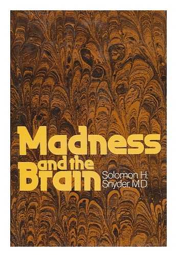 MADNESS AND BRAIN By Solomon H Snyder Hardcover **Mint Condition** eBay