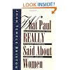 What Paul Really Said About Women: The Apostle's Liberating Views on Equality in Marriage, Leadership, and Love