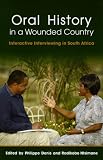 Image of Oral History in a Wounded Country: Interactive Interviewing in South Africa
